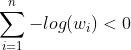 \sum_{i=1}^n -log(w_i) < 0